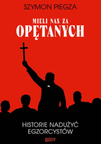 Ujawnia prawdziwe oblicze egzorcyzmów. "Była bita, duszona, kopana, poniżana przez księdza"